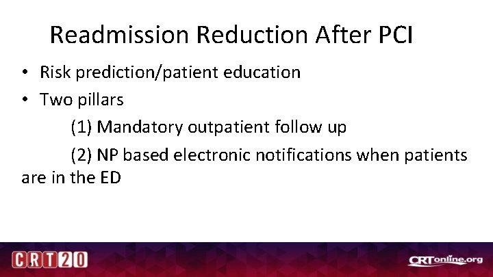 Readmission Reduction After PCI • Risk prediction/patient education • Two pillars (1) Mandatory outpatient