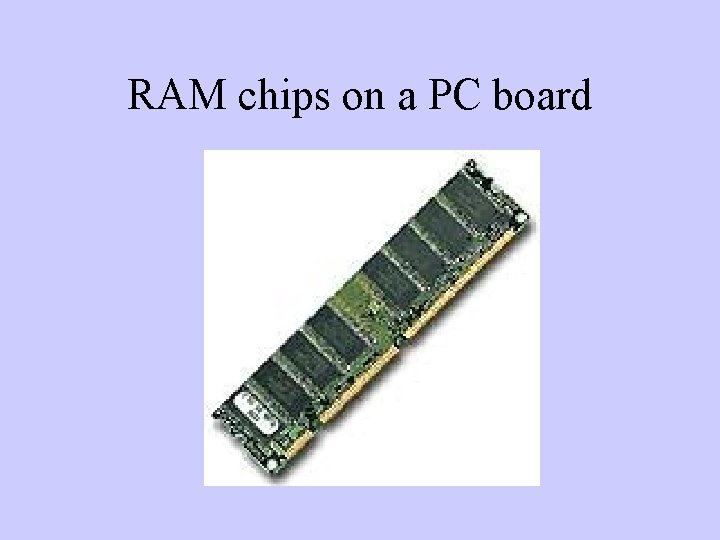 RAM chips on a PC board 