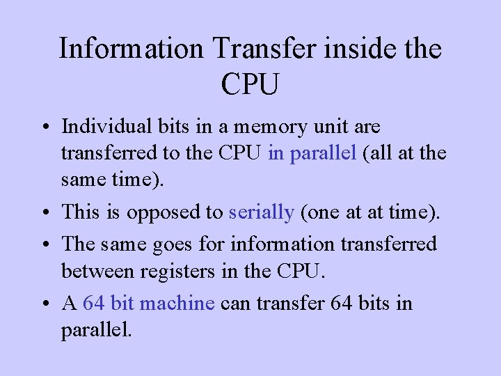 Information Transfer inside the CPU • Individual bits in a memory unit are transferred