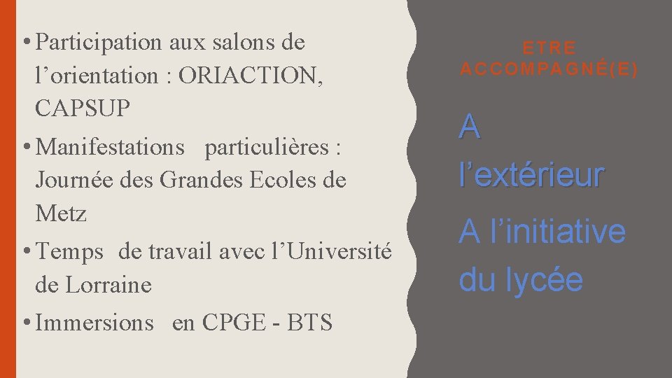  • Participation aux salons de l’orientation : ORIACTION, CAPSUP • Manifestations particulières :