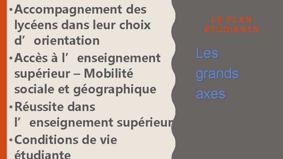  • Accompagnement des lycéens dans leur choix d’orientation • Accès à l’enseignement supérieur