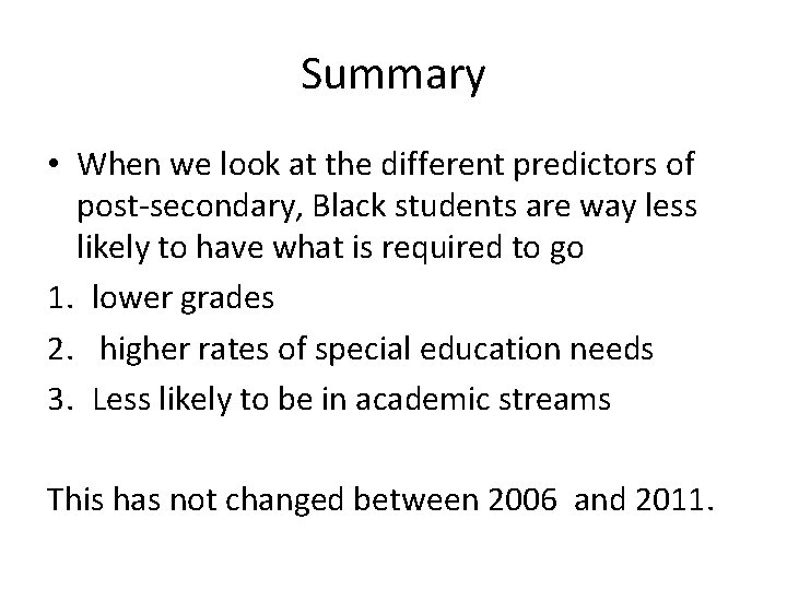 Summary • When we look at the different predictors of post-secondary, Black students are