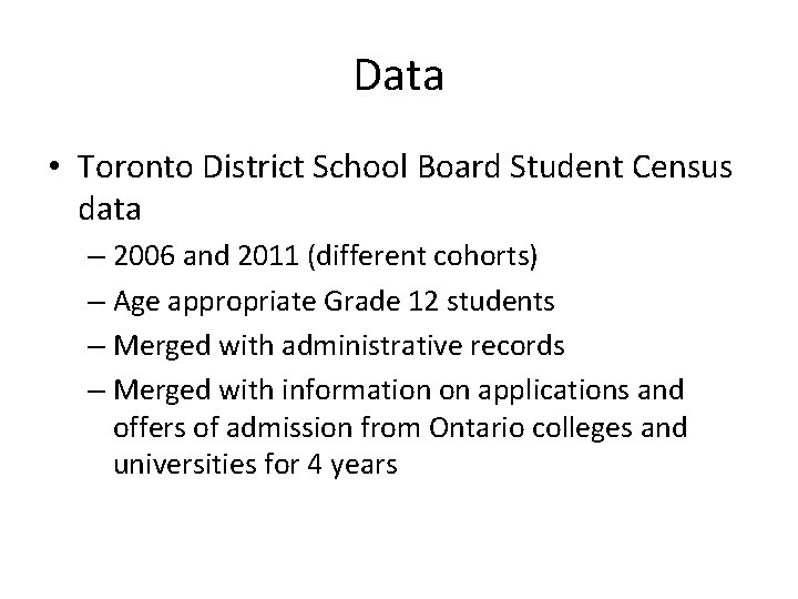 Data • Toronto District School Board Student Census data – 2006 and 2011 (different