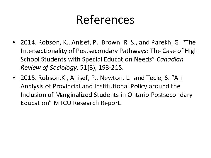 References • 2014. Robson, K. , Anisef, P. , Brown, R. S. , and