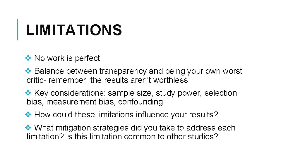 LIMITATIONS v No work is perfect v Balance between transparency and being your own LIMITATIONS v No work is perfect v Balance between transparency and being your own