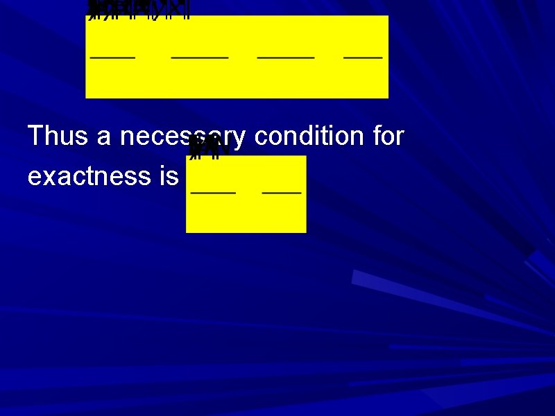 Thus a necessary condition for exactness is Thus a necessary condition for exactness is