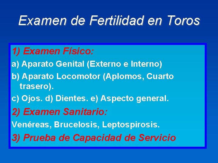 Examen de Fertilidad en Toros 1) Examen Físico: a) Aparato Genital (Externo e Interno)