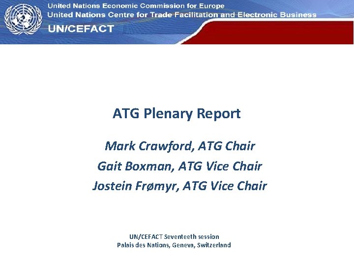 UN Economic Commission for Europe ATG Plenary Report Mark Crawford, ATG Chair Gait Boxman, UN Economic Commission for Europe ATG Plenary Report Mark Crawford, ATG Chair Gait Boxman,