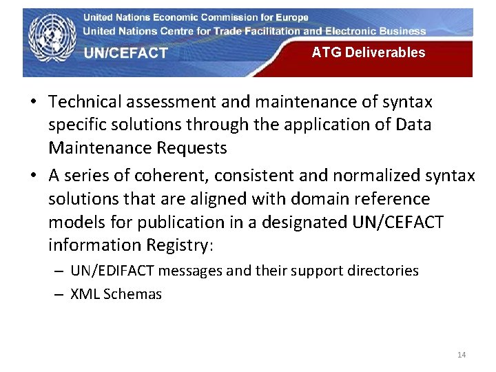 UN Economic Commission for Europe ATG Deliverables • Technical assessment and maintenance of syntax