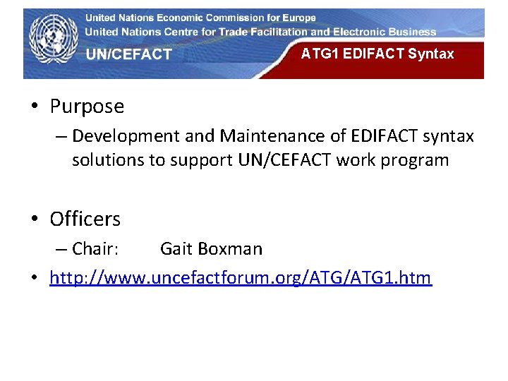 UN Economic Commission for Europe ATG 1 EDIFACT Syntax • Purpose – Development and UN Economic Commission for Europe ATG 1 EDIFACT Syntax • Purpose – Development and