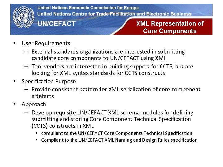 UN Economic Commission for Europe XML Representation of Core Components • User Requirements – UN Economic Commission for Europe XML Representation of Core Components • User Requirements –