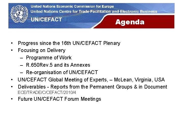 UN Economic Commission for Europe Agenda • Progress since the 16 th UN/CEFACT Plenary UN Economic Commission for Europe Agenda • Progress since the 16 th UN/CEFACT Plenary