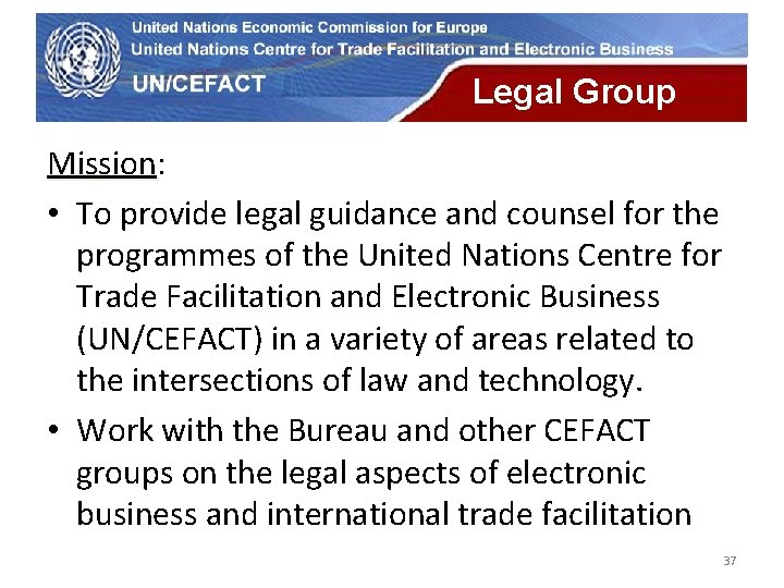 UN Economic Commission for Europe Legal Group Mission: Mission • To provide legal guidance