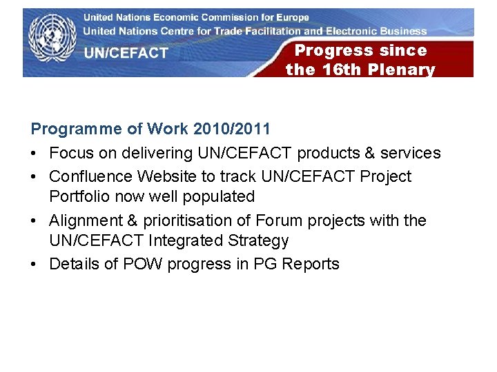 UN Economic Commission for Europe Progress since the 16 th Plenary Programme of Work UN Economic Commission for Europe Progress since the 16 th Plenary Programme of Work