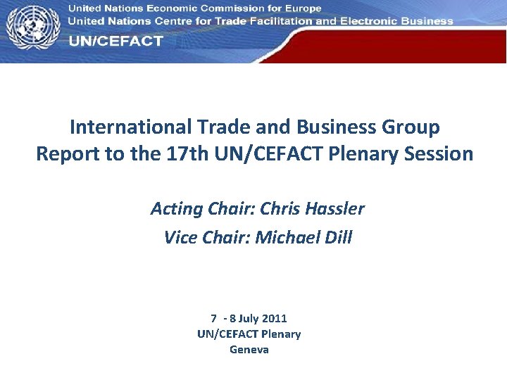 UN Economic Commission for Europe International Trade and Business Group Report to the 17 UN Economic Commission for Europe International Trade and Business Group Report to the 17