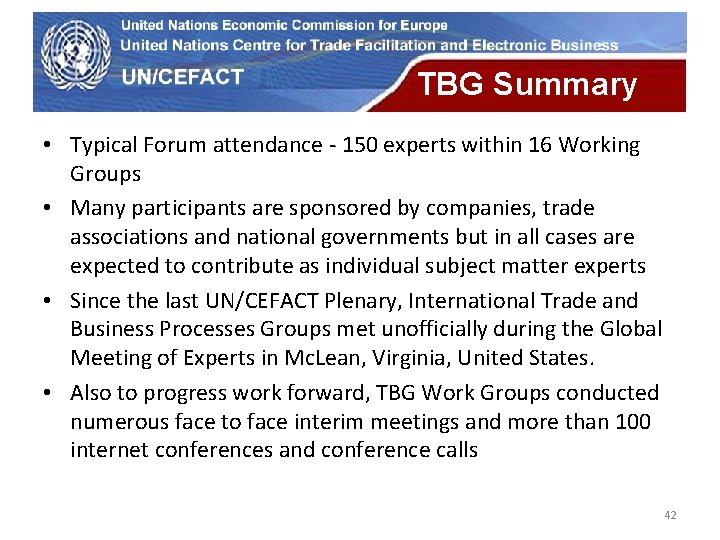 UN Economic Commission for Europe TBG Summary • Typical Forum attendance - 150 experts