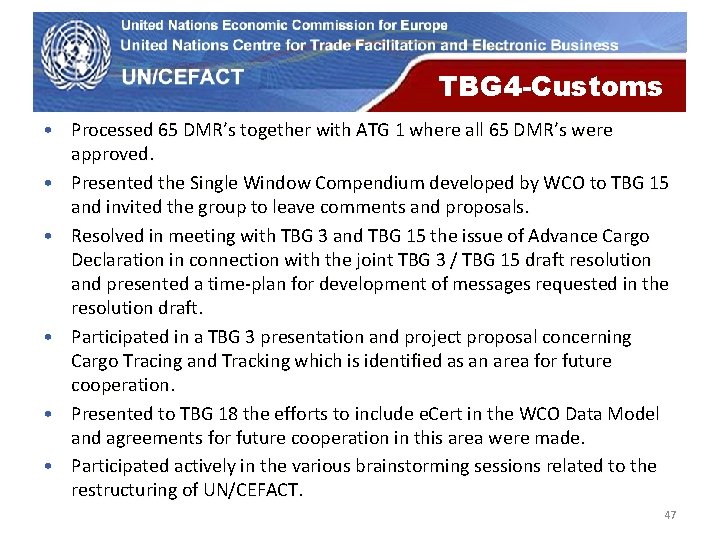 UN Economic Commission for Europe TBG 4 -Customs • Processed 65 DMR’s together with UN Economic Commission for Europe TBG 4 -Customs • Processed 65 DMR’s together with
