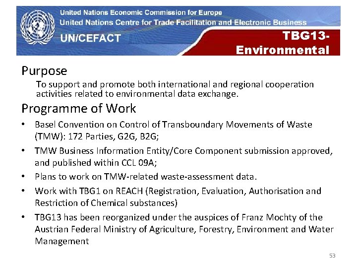 UN Economic Commission for Europe TBG 13 Environmental Purpose To support and promote both