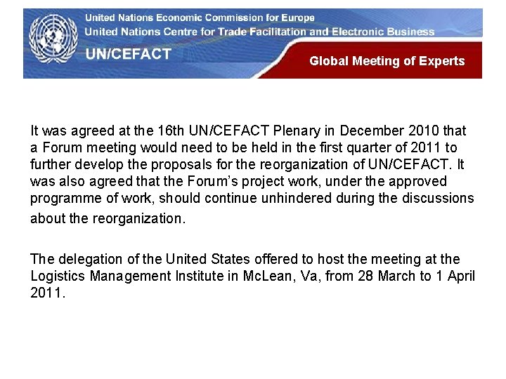UN Economic Commission for Europe Global Meeting of Experts It was agreed at the UN Economic Commission for Europe Global Meeting of Experts It was agreed at the