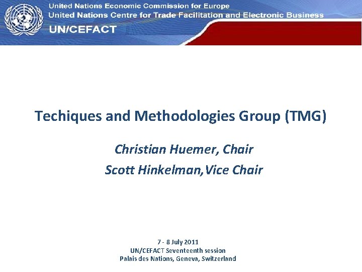 UN Economic Commission for Europe Techiques and Methodologies Group (TMG) Christian Huemer, Chair Scott UN Economic Commission for Europe Techiques and Methodologies Group (TMG) Christian Huemer, Chair Scott