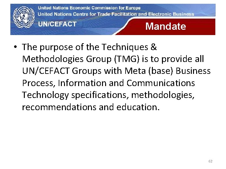 UN Economic Commission for Europe Mandate • The purpose of the Techniques & Methodologies