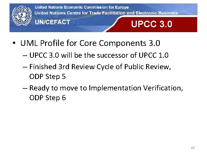 UN Economic Commission for Europe UPCC 3. 0 • UML Profile for Core Components