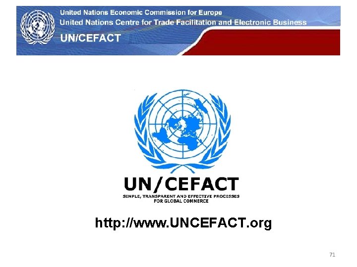 UN Economic Commission for Europe http: //www. UNCEFACT. org 71 