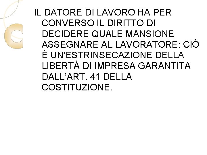 IL DATORE DI LAVORO HA PER CONVERSO IL DIRITTO DI DECIDERE QUALE MANSIONE ASSEGNARE