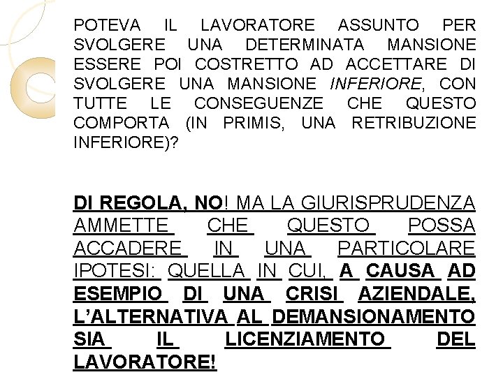 POTEVA IL LAVORATORE ASSUNTO PER SVOLGERE UNA DETERMINATA MANSIONE ESSERE POI COSTRETTO AD ACCETTARE