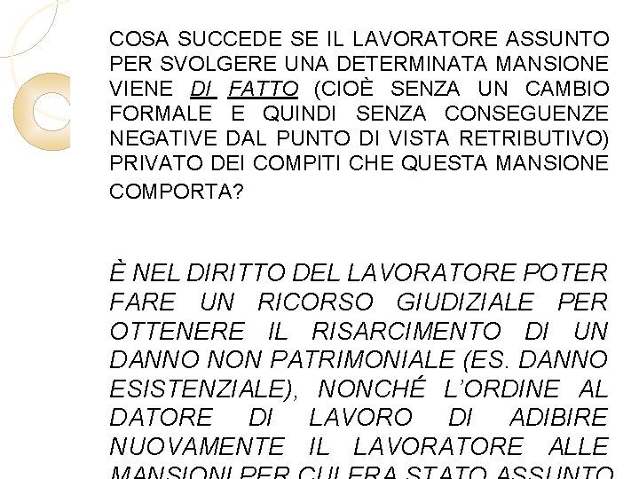 COSA SUCCEDE SE IL LAVORATORE ASSUNTO PER SVOLGERE UNA DETERMINATA MANSIONE VIENE DI FATTO