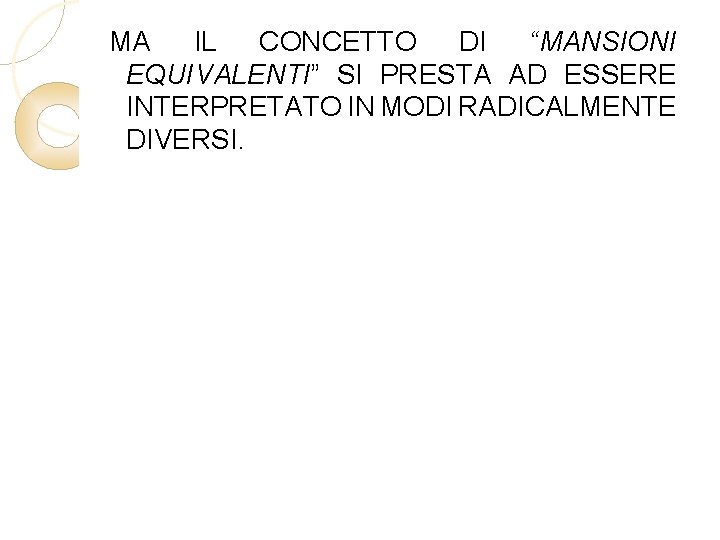 MA IL CONCETTO DI “MANSIONI EQUIVALENTI” SI PRESTA AD ESSERE INTERPRETATO IN MODI RADICALMENTE