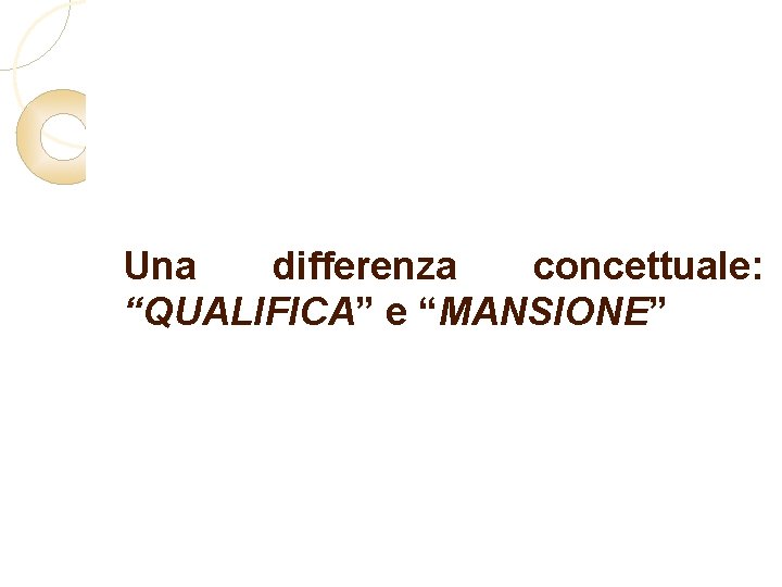 Una differenza concettuale: “QUALIFICA” e “MANSIONE” 