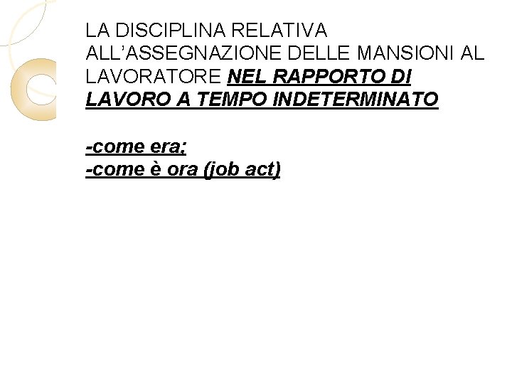 LA DISCIPLINA RELATIVA ALL’ASSEGNAZIONE DELLE MANSIONI AL LAVORATORE NEL RAPPORTO DI LAVORO A TEMPO