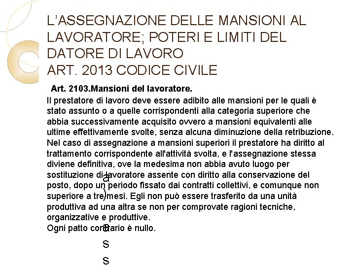 L’ASSEGNAZIONE DELLE MANSIONI AL LAVORATORE; POTERI E LIMITI DEL DATORE DI LAVORO ART. 2013