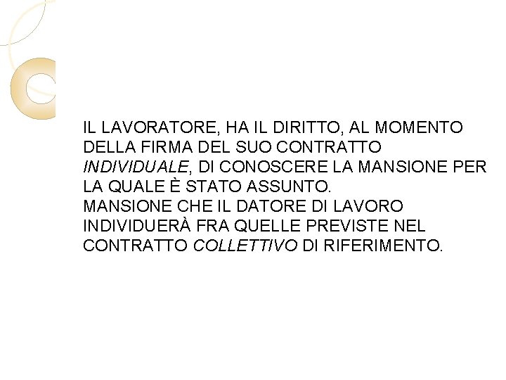 IL LAVORATORE, HA IL DIRITTO, AL MOMENTO DELLA FIRMA DEL SUO CONTRATTO INDIVIDUALE, DI