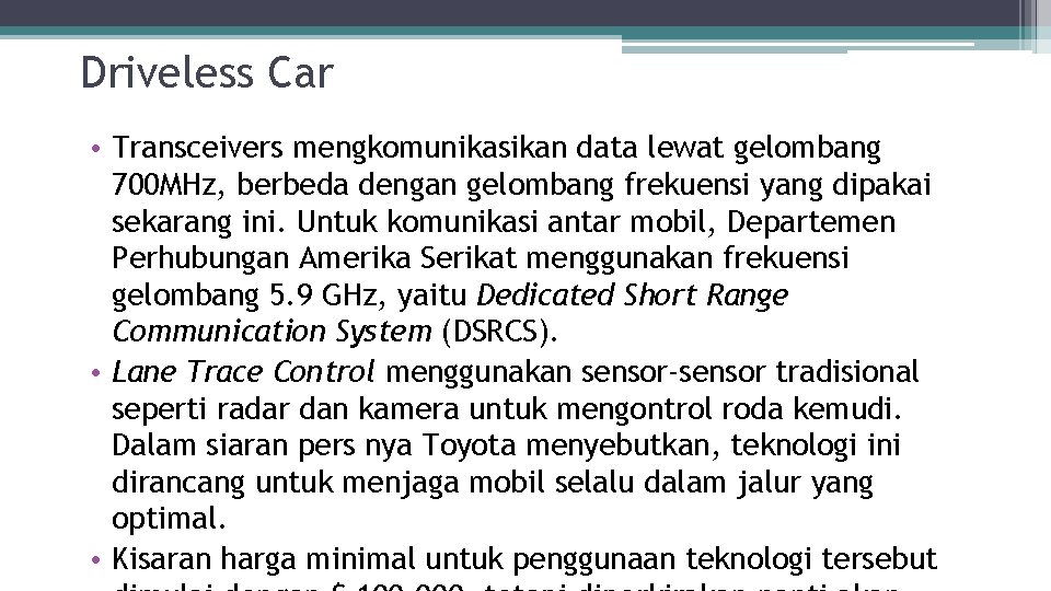 Driveless Car • Transceivers mengkomunikasikan data lewat gelombang 700 MHz, berbeda dengan gelombang frekuensi