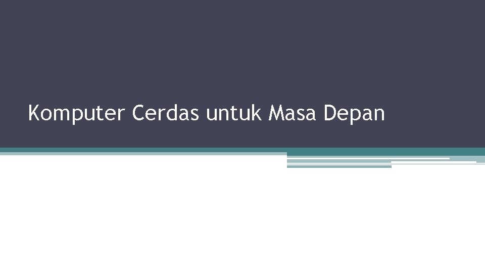 Komputer Cerdas untuk Masa Depan 