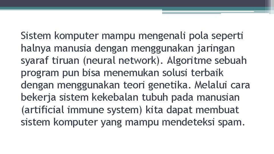 Sistem komputer mampu mengenali pola seperti halnya manusia dengan menggunakan jaringan syaraf tiruan (neural