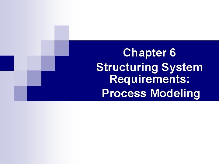 Chapter 6 Structuring System Requirements: Process Modeling 