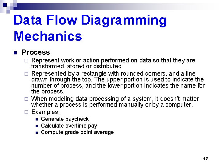 Data Flow Diagramming Mechanics n Process Represent work or action performed on data so