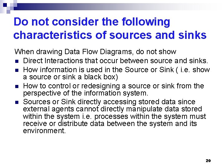 Do not consider the following characteristics of sources and sinks When drawing Data Flow