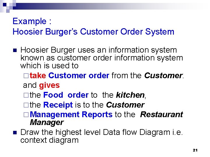 Example : Hoosier Burger’s Customer Order System n n Hoosier Burger uses an information