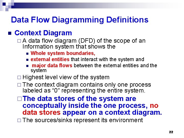 Data Flow Diagramming Definitions n Context Diagram ¨A data flow diagram (DFD) of the