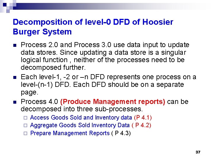 Decomposition of level-0 DFD of Hoosier Burger System n n n Process 2. 0