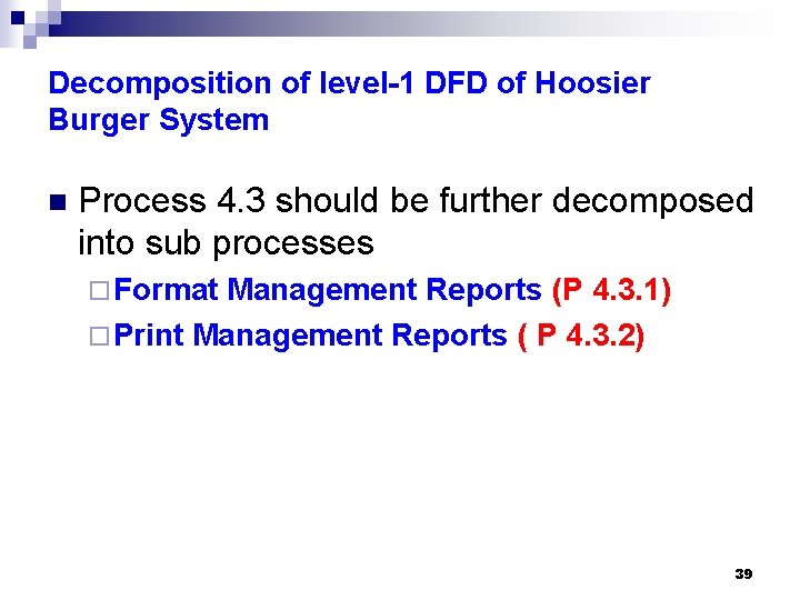 Decomposition of level-1 DFD of Hoosier Burger System n Process 4. 3 should be