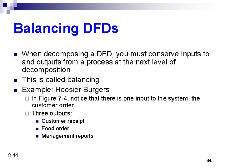 Balancing DFDs n n n When decomposing a DFD, you must conserve inputs to