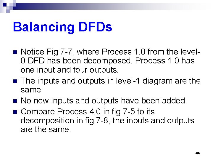 Balancing DFDs n n Notice Fig 7 -7, where Process 1. 0 from the