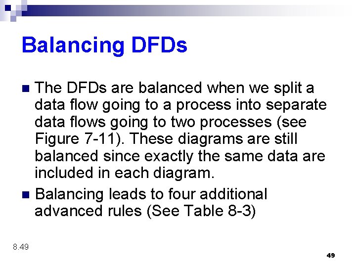 Balancing DFDs The DFDs are balanced when we split a data flow going to