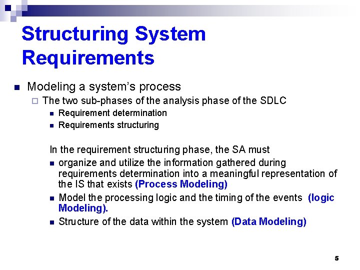 Structuring System Requirements n Modeling a system’s process ¨ The two sub-phases of the