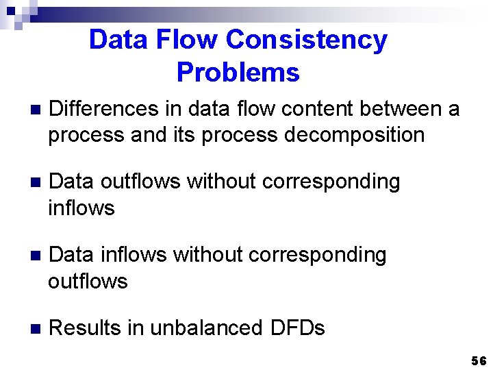 Data Flow Consistency Problems n Differences in data flow content between a process and